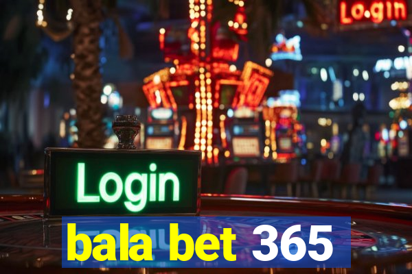 bala bet 365